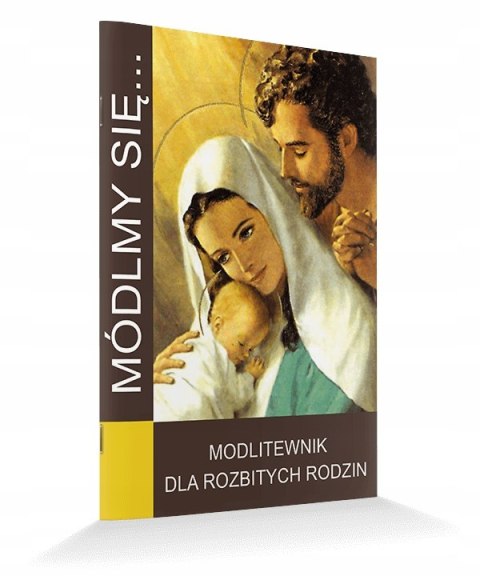 Modlitewnik dla rozbitych rodzin MÓDLMY SIĘ