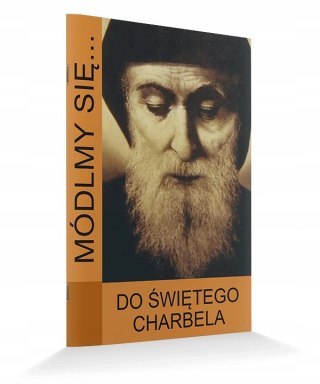 Do Św. Charbela MÓDLMY SIĘ Św. Charbel Szarbel