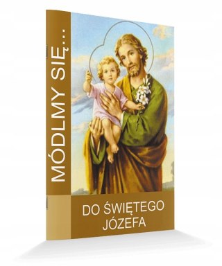 Do Św. Józefa MÓDLMY SIĘ - Święty Józef z Nazaretu