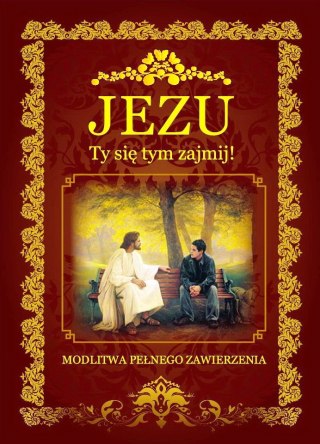 Jezu, Ty się tym zajmij Modlitwa zawierzenia kolor