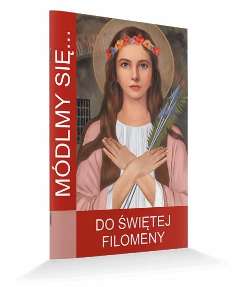 MÓDLMY SIĘ Do świętej Filomeny męczennica Filomena