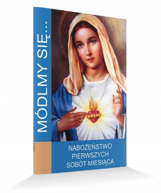 MÓDLMY SIĘ Nabożeństwo pierwszych sobót miesiąca