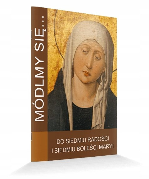 MÓDLMY SIĘ do Siedmiu Radości i 7 Boleści Maryji